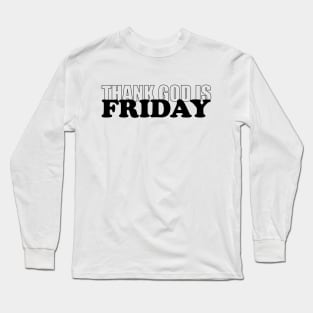 BLACK FRIDAY | TGIF | TYPE Long Sleeve T-Shirt